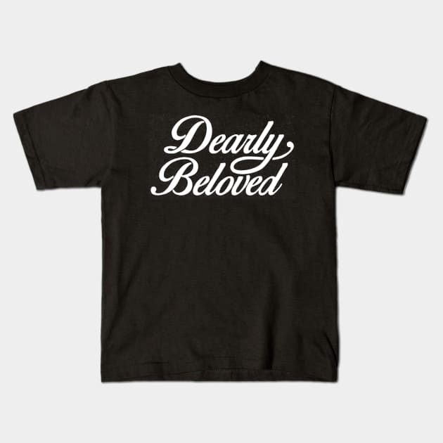 dearly beloved Kids T-Shirt by luckyboystudio